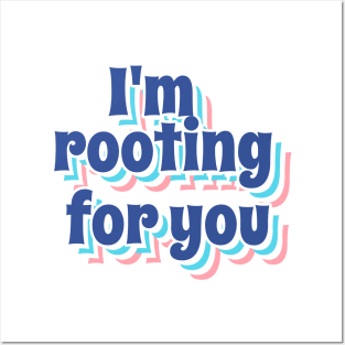 I'm Rooting For You Posters and Art